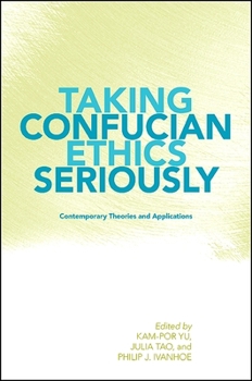 Paperback Taking Confucian Ethics Seriously: Contemporary Theories and Applications Book