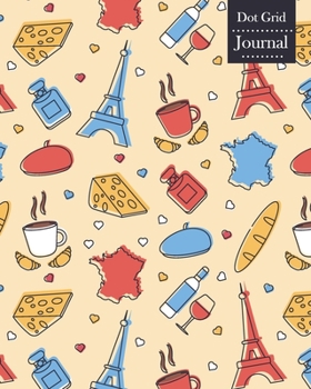 Paperback Dot Grid Journal: Notebook Planner with France Themed Cover Design Book