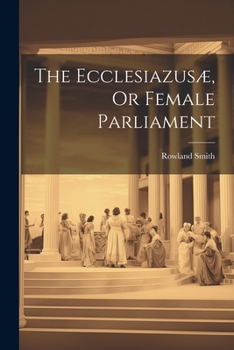 Paperback The Ecclesiazusæ, Or Female Parliament Book