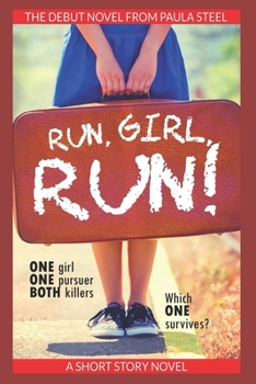 Paperback Run, Girl, Run!: One Girl. One Pursuer. Both Killers. Which one survives? Book