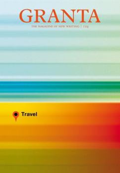 Paperback Granta, Volume 124: Travel Book