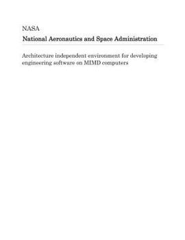 Architecture independent environment for developing engineering software on MIMD computers
