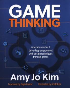 Paperback Game Thinking: Innovate smarter & drive deep engagement with design techniques from hit games Book