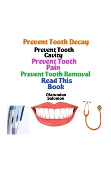 Paperback Prevent Tooth Decay Prevent Tooth Cavity Prevent Tooth Pain Prevent Tooth Removal Read This Book