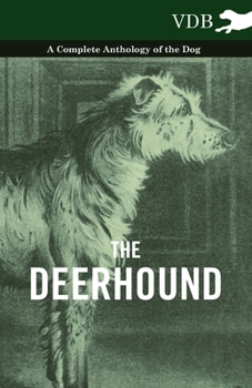 Paperback The Deerhound - A Complete Anthology of the Dog Book