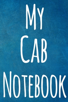 Paperback My Cab Notebook: The perfect gift for the taxi driver in your life - 119 page custom journal! Book