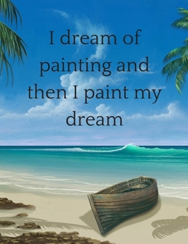 I dream of painting and then I paint my dream: Notebook/notepad/diary/journal perfect gift for all people who love art and to paint. | 80 black lined pages | A4 | 8.5xinches
