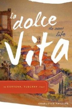 Paperback La Dolce Vita (the Sweet Life) in Cortona, Tuscany Italy Book