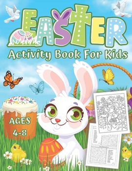 Paperback Easter Activity Book For Kids Ages 4-8: A Fun Kid Workbook Game For Learning, Happy Easter Day Coloring, Dot to Dot, Mazes, Word Search and Other Cute Book