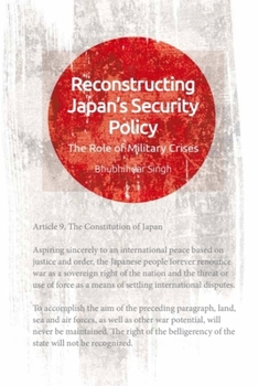 Paperback Reconstructing Japan's Security Policy: The Role of Military Crises Book