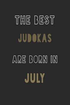The Best judokas are Born in July journal: 6*9 Lined Diary Notebook, Journal or Planner and Gift with 120 pages