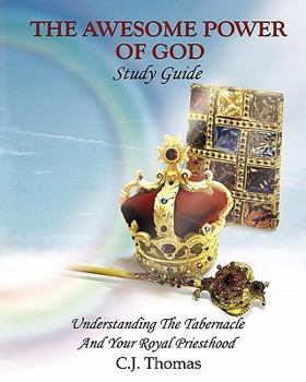 Paperback The Awesome Power of God Study Guide: Understanding The Tabernacle And Your Royal Priesthood Book