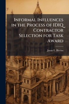 Paperback Informal Influences in the Process of IDIQ Contractor Selection for Task Award Book
