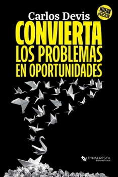 Paperback Convierta Los Problemas En Oportunidades: La Guía Definitiva para Transformar tus Desafíos [Spanish] Book