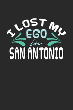 I lost my ego in San Antonio: 6x9 - notebook - dot grid - city of birth