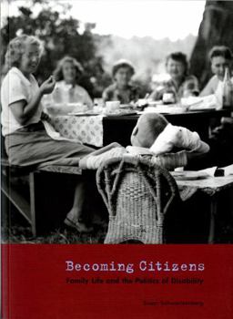 Paperback Becoming Citizens: Family Life and the Politics of Disability Book