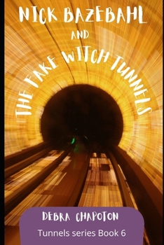 Paperback Nick Bazebahl and the Fake Witch Tunnels: Tunnels Series Book