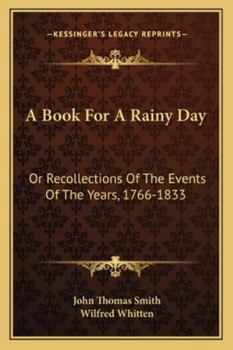 Paperback A Book For A Rainy Day: Or Recollections Of The Events Of The Years, 1766-1833 Book