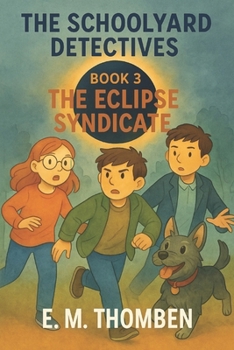 Paperback The Schoolyard Detectives - Book 3: The Eclipse Syndicate Book