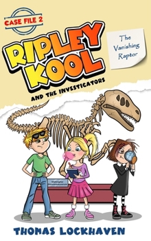 The Vanishing Raptor (Case File 2): Ripley Kool and the Investigators (Ripley Kool and the Investigators (Black-and-White Edition))