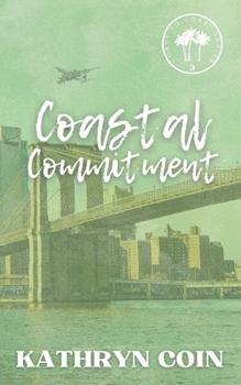 Coastal Commitment (Coast to Coast) - Book #3 of the Coast to Coast