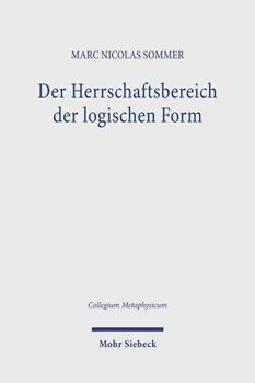 Hardcover Der Herrschaftsbereich Der Logischen Form: Eine Studie Zur Metaphysik Des Deutschen Idealismus [German] Book