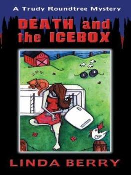 Death and the Icebox (Trudy Roundtree Mystery, #3) - Book #3 of the Trudy Roundtree Mystery