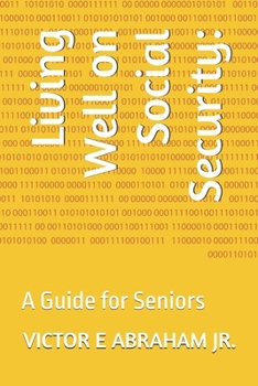 Paperback Living Well on Social Security: A Guide for Seniors Book