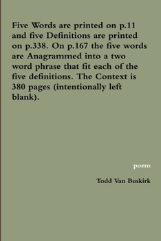 Paperback Five Words are printed on p.11 and five Definitions are printed on p.338. On p.167 the five words are Anagrammed into a two word phrase that fit each Book