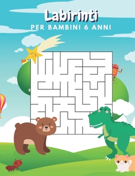Paperback Labirinti Per Bambini 6 Anni: Diversi Livelli Di Difficoltà Giochi Di Logica Per Bambini 6 Anni - Libro Delle Attività Per Bambini [Italian] Book