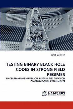 Paperback Testing Binary Black Hole Codes in Strong Field Regimes Book