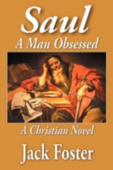 Paperback Saul: A Man Obsessed - A Christian Novel Book