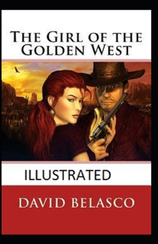 The Girl of the Golden West Illustrated