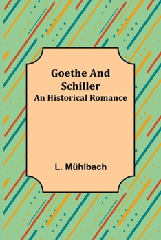 Paperback Goethe and Schiller: An Historical Romance Book