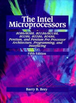 Hardcover The Intel Microprocessors 8086/8088, 80186/80188, 80286, 80386, 80486, Pentium, and Pentium Pro Processor Architecture, Programming, and Inter- Book