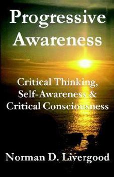 Paperback Progressive Awareness: Critical Thinking, Self-Awareness & Critical Consciousness Book