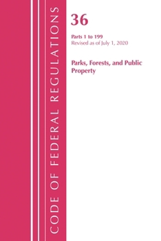 Paperback Code of Federal Regulations, Title 36 Parks, Forests, and Public Property 1-199, Revised as of July 1, 2020 Book