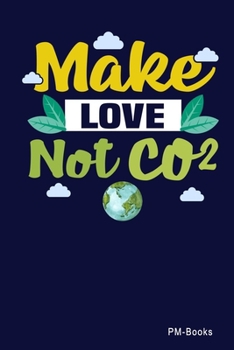 Paperback Make Love Not Co2: Kariertes A5 Notizbuch oder Heft f?r Sch?ler, Studenten und Erwachsene Book