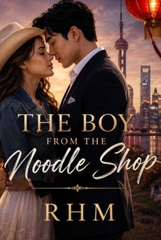 The Boy From The Noodle Shop: Book One (The Dynasties Of Love Series) - Book #1 of the Dynasties Of Love Series