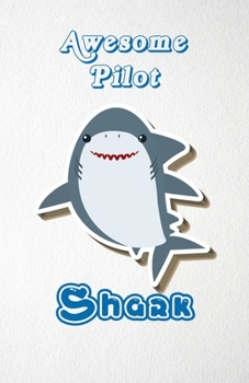 Awesome Pilot Shark A5 Lined Notebook 110 Pages: Funny Blank Journal For Occupation Job Career Appreciation Bye Boss Co Worker. Unique Student Teacher Scrapbook/ Composition Great For Home School Writ