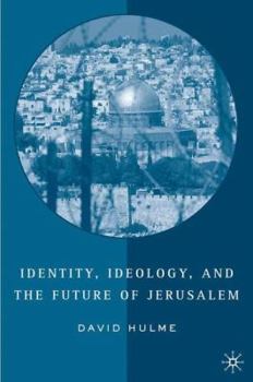 Hardcover Identity, Ideology and the Future of Jerusalem Book