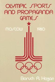 Hardcover Olympic Sports and Propaganda Games: Moscow 1980 Book