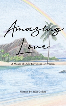 Paperback Amazing Love: A Month of Daily Devotions for Women Book