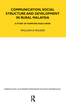 Hardcover Communication, Social Structure and Development in Rural Malaysia: A Study of Kampung Kuala Bera Book