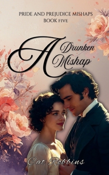 A Drunken Mishap (Pride and Prejudice Mishaps)