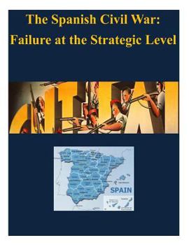 Paperback The Spanish Civil War - Failure at the Strategic Level Book