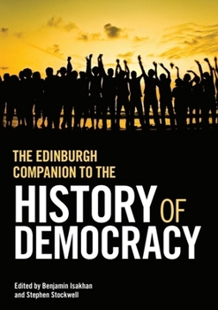 The Edinburgh Companion to the History of Democracy - Book  of the Edinburgh Companions