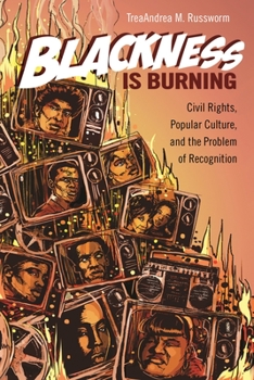Paperback Blackness Is Burning: Civil Rights, Popular Culture, and the Problem of Recognition Book