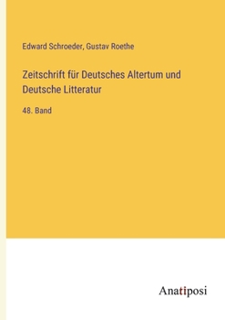 Paperback Zeitschrift für Deutsches Altertum und Deutsche Litteratur: 48. Band [German] Book