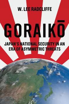 Goraiko: Japan's National Security in an Era of Asymmetric Threats